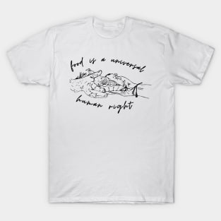 Food Is Universal Human Right T-Shirt